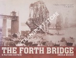 The Forth Bridge - A Picture History by MACKAY, Sheila